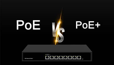 PoE Switch vs PoE+ Switch: Which is Right for Your Network?